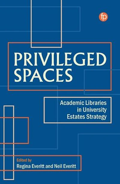 Privileged Spaces: Academic Libraries University Estates Strategy