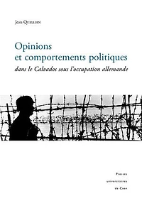 Opinions et comportements politiques dans le Calvados sous l’occupation allemande (1940-1944)