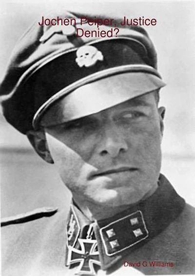 Jochen Peiper Justice Denied