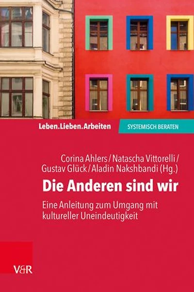 Die Anderen sind wir: Eine Anleitung zum Umgang mit kultureller Uneindeutigkeit