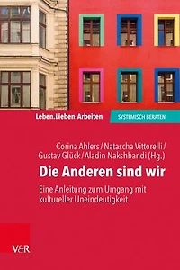 Die Anderen sind wir: Eine Anleitung zum Umgang mit kultureller Uneindeutigkeit