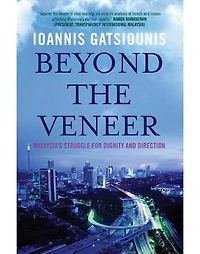 Beyond the Veneer: Malaysia's struggle for diginity and direction