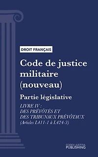 Code de justice militaire: Partie législative - Livre IV : Des prévôtés et des tribunaux prévôtaux (droit français)
