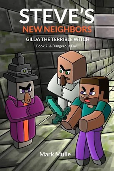 Steve's New Neighbors - Gilda The Terrible Witch Book 7: A Dangerous Foe