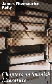 Chapters on Spanish Literature: Exploring the Rich Tapestry of Spanish Literary Tradition