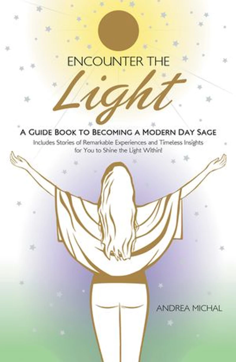 Encounter the Light: a Guide Book to Becoming Modern Day Sage