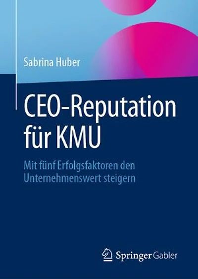 CEO-Reputation für KMU: Mit fünf Erfolgsfaktoren den Unternehmenswert steigern
