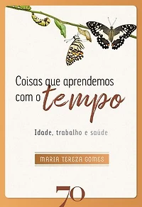 Coisas que aprendemos com o tempo: idade, trabalho e saúde
