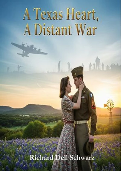 A Texas Heart, A Distant War: A World War Two Love Story