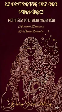 El Despertar del Oro Purpúreo - Metafísica de la Alta Magia Roja: Arcanah Bacana