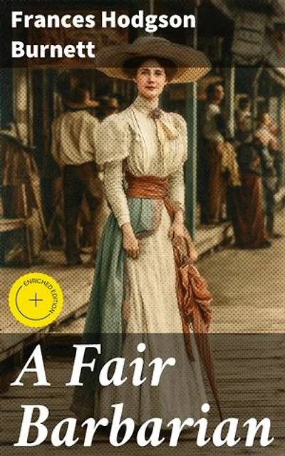 A Fair Barbarian: Enriched edition. A Charming Tale of Cultural Clashes and Personal Growth