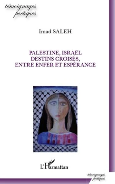 Palestine, israËl, destins croisés, entre enfer et espérance