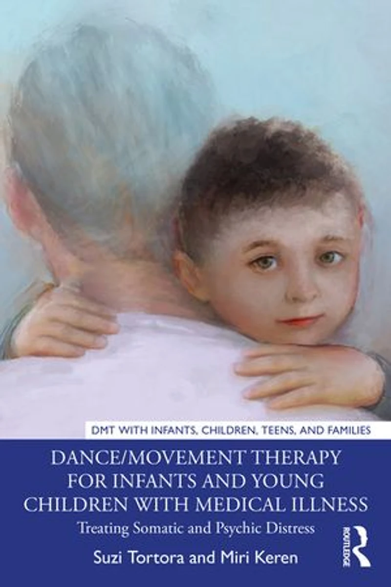 Dance/Movement Therapy for Infants and Young Children with Medical Illness: Treating Somatic Psychic Distress