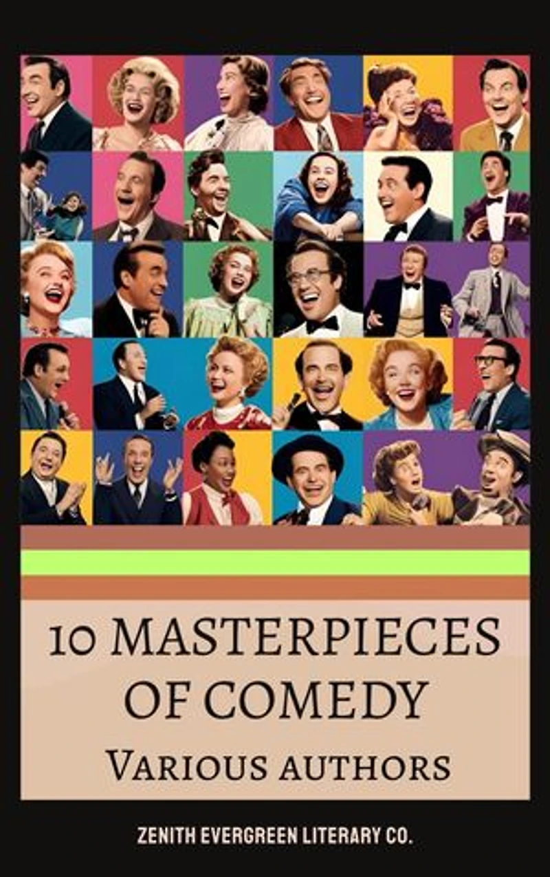 10 MASTERPIECES OF COMEDY: Timeless Humor from Literary Legends like Austen, Twain, and Dickens