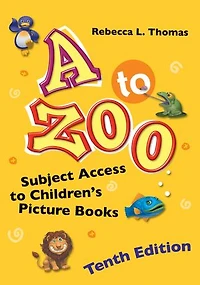 A to Zoo: Subject Access Children's Picture Books
