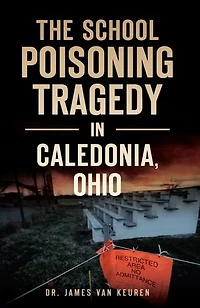 The School Poisoning Tragedy Caledonia, Ohio