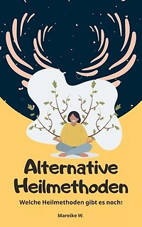 Alternative Heilmethoden: Welche Heilmethoden gibt es noch?