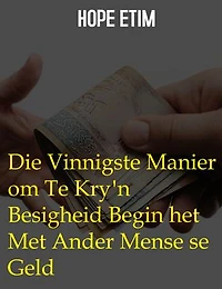 Die Vinnigste Manier om Te Kry'n Besigheid Begin het Met Ander Mense se Geld