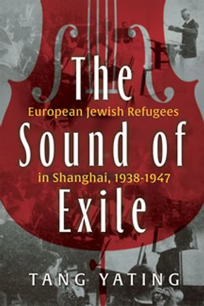 The Sound of Exile: European Jewish Refugees Shanghai, 1938-1947