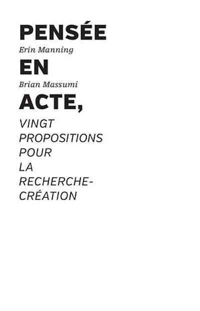 Pensée en acte: Vingt propositions pour la recherche-création