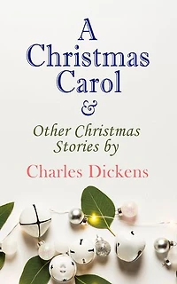 A Christmas Carol & Other Christmas Stories by Charles Dickens: Christmas Specials Series