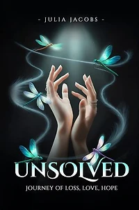 UNSOLVED: Journey of Loss, Love, Hope