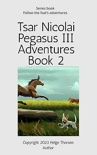 Tsar Nicolai Pegasus III Adventures Book 2: Tsar Nicolai Pegasus III Adventures, #2