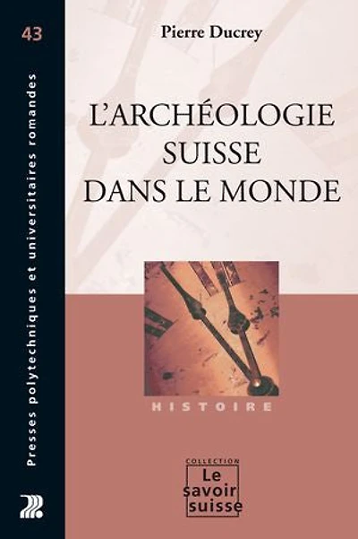 L'archéologie suisse dans le monde