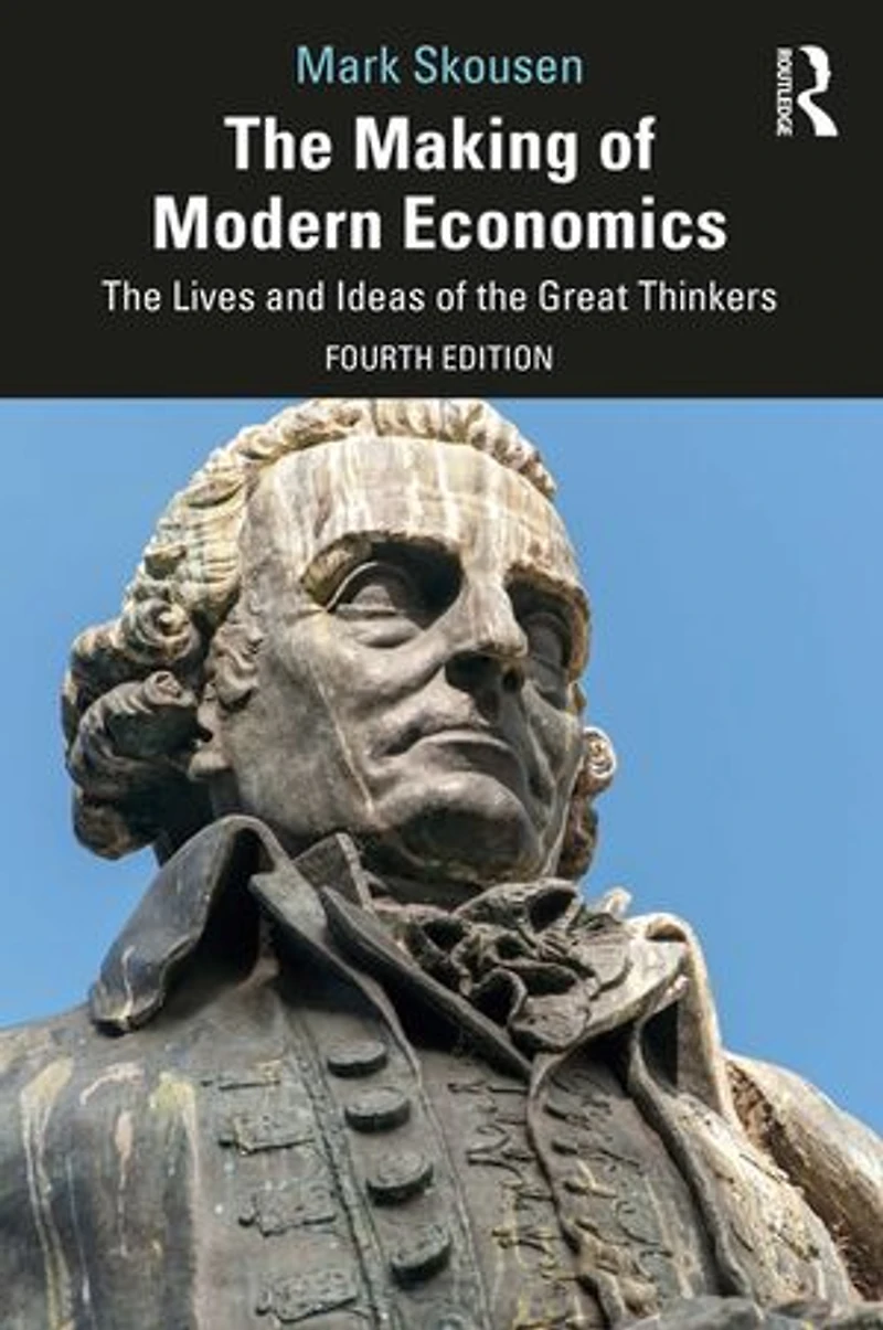 The Making Of Modern Economics: Lives And Ideas Great Thinkers