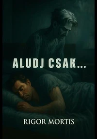Aludj csak...