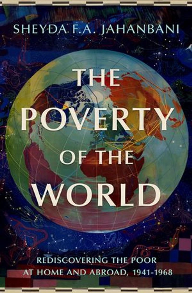 the Poverty of World: Rediscovering Poor at Home and Abroad, 1941-1968