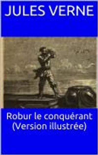Robur le conquérant (Version illustrée)