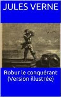 Robur le conquérant (Version illustrée)