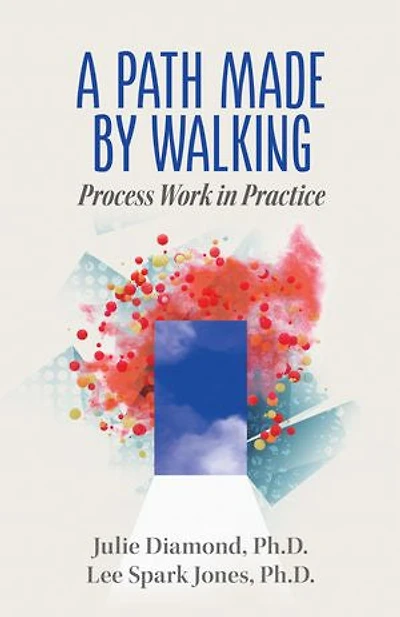 A Path Made by Walking: Process Work Practice