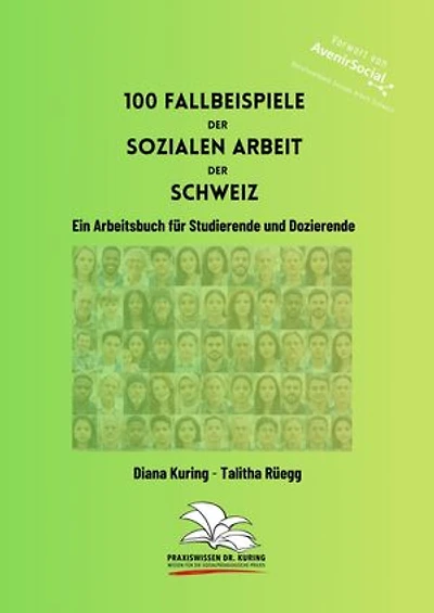 100 Fallbeispiele der Sozialen Arbeit der Schweiz: Ein Arbeitsbuch für Studierende und Dozierende