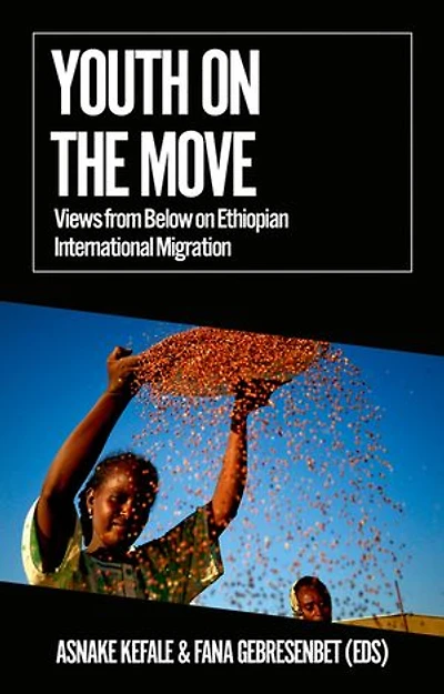 Youth on the Move: Views from Below Ethiopian International Migration