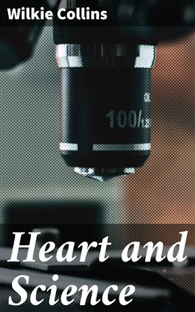 Heart and Science: Enriched edition. A Story of the Present Time