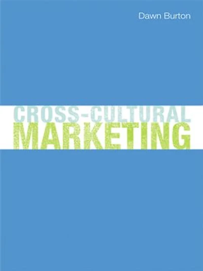Cross-Cultural Marketing: Theory, Practice and Relevance