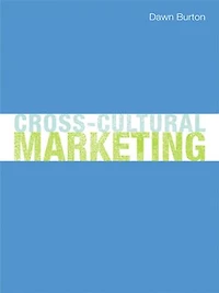 Cross-Cultural Marketing: Theory, Practice and Relevance