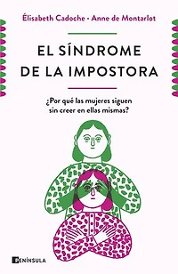 El síndrome de la impostora: ¿Por qué las mujeres siguen sin creer en ellas mismas?