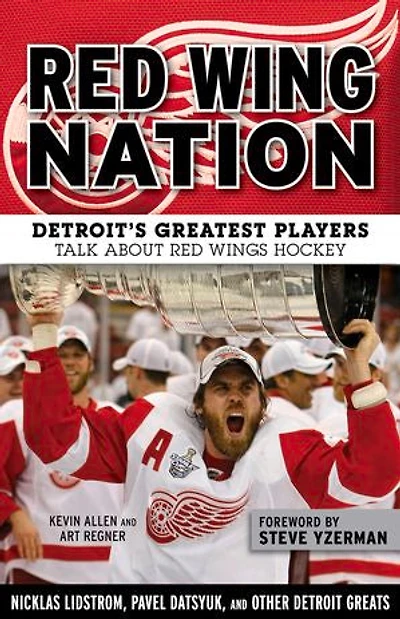 Red Wing Nation: Detroit’s Greatest Players Talk About Wings Hockey