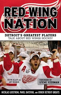 Red Wing Nation: Detroit’s Greatest Players Talk About Wings Hockey