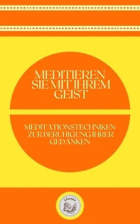MEDITIEREN SIE MIT IHREM GEIST