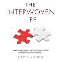 The Interwoven Life: “God Has a Plan for Your Life and Will Put It Together Piece by Piece Until It Is Complete”.