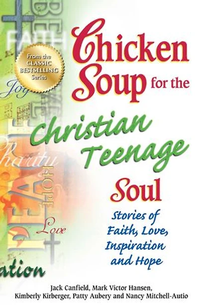 Chicken Soup for the Christian Teenage Soul: Stories to Open the Hearts of Christian Teens
