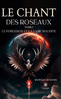Le chant des roseaux - Tome 1: Le forgeron et la lame maudite