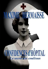Confidences d'Hôpital: Le secret des coulisses