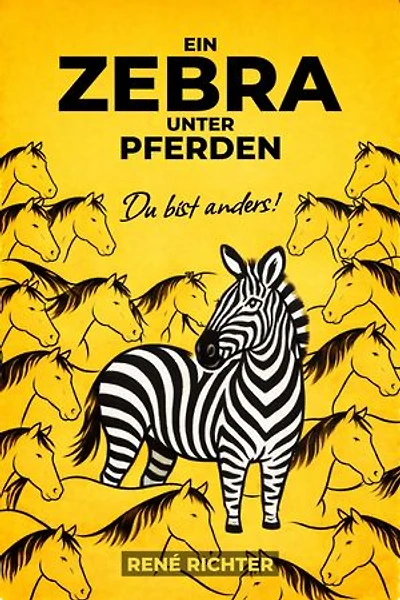 Ein Zebra unter Pferden: Warum Hochbegabung und Neurodivergenz kein Defekt sind – ein Buch für Menschen, die zu viel fühlen, zu tief denken und sich nie ganz passend fühlen