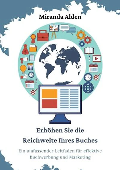 Erhöhen Sie die Reichweite Ihres Buches: Ein umfassender Leitfaden für effektive Buchwerbung und Marketing