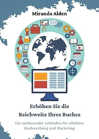 Erhöhen Sie die Reichweite Ihres Buches: Ein umfassender Leitfaden für effektive Buchwerbung und Marketing